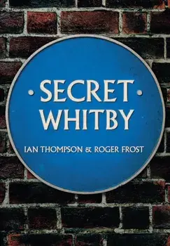 Secret Whitby, Paperback/Roger Frost