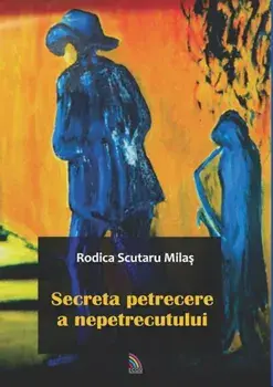 Secreta petrecere a nepetrecutului/Rodica Scutaru Milas