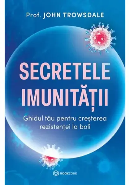 Secretele imunitatii. Ghidul tau pentru cresterea rezistentei la boli