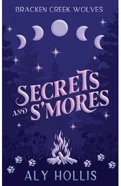 Secrets and S'Mores - Aly Hollis