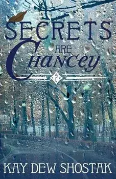 Secrets are Chancey, Paperback/Kay Dew Shostak
