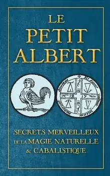 Secrets Merveilleux de la Magie Naturelle Et Cabalistique Du Petit Albert: Alberti Parvi Lucii Libellus de Mirabilibus Naturae Arcanis, Paperback/Albertus Magnus
