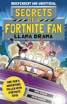 Secrets of a Fortnite Fan 3: Llama Drama (Independent & Unofficial): One Fan's Adventure Filled with Fortnite Tips!, Paperback/Eddie Robson