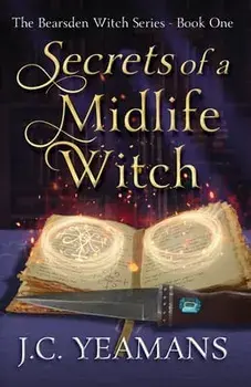 Secrets of a Midlife Witch, Paperback/J. C. Yeamans