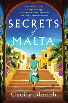 Secrets of Malta. An escapist historical novel of women, spies and a world at war, Paperback/Cecily Blench