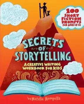 Secrets of Storytelling: A Creative Writing Workbook for Kids, Paperback/Natalie Rompella