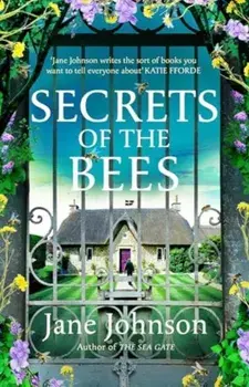 Secrets of the Bees. A sumptuous Cornish tale packed with heart, relationships and mysteries from the past, Paperback/Jane Johnson