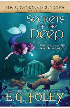 Secrets of the Deep (The Gryphon Chronicles, Book 5) - E. G. Foley