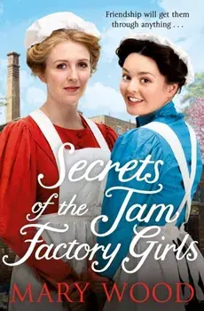 Secrets of the Jam Factory Girls, Paperback/Mary Wood