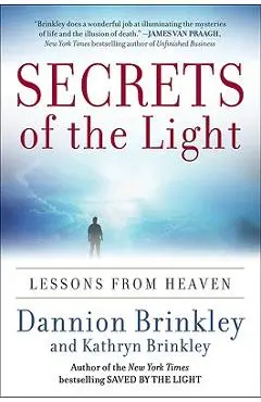 Secrets of the Light: Lessons from Heaven - Dannion Brinkley