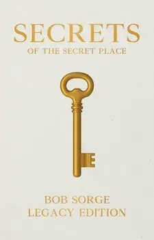 Secrets of the Secret Place Legacy Edition (Hardcover), Hardcover/Bob Sorge