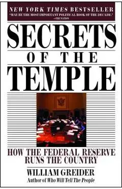 Secrets of the Temple: How the Federal Reserve Runs the Country - William Greider