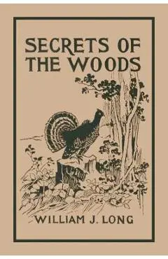 Secrets of the Woods (Yesterday's Classics) - William J. Long