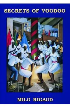 Secrets of Voodoo - Milo Rigaud