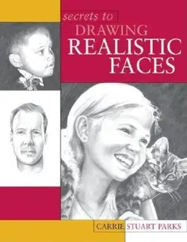 Secrets to Drawing Realistic Faces, Paperback/Carrie Stuart Parks
