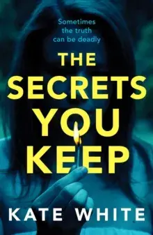 Secrets You Keep. A tense and gripping psychological thriller, Paperback/Kate White