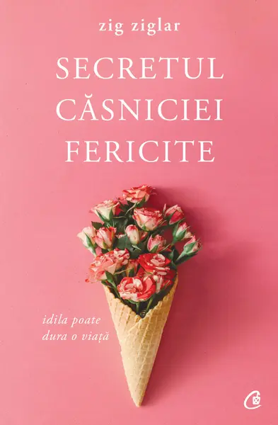 Secretul casniciei fericite | Zig Ziglar