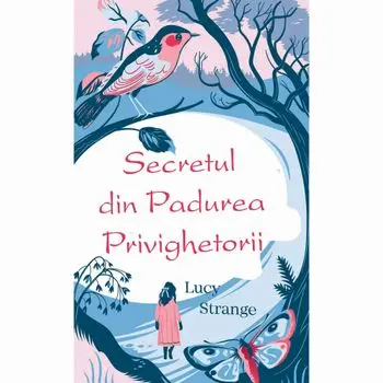 Secretul din padurea privighetorii/Lucy Strange