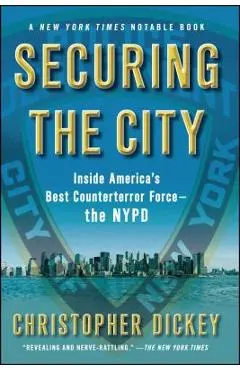 Securing the City: Inside America's Best Counterterror Force--The NYPD - Christopher Dickey
