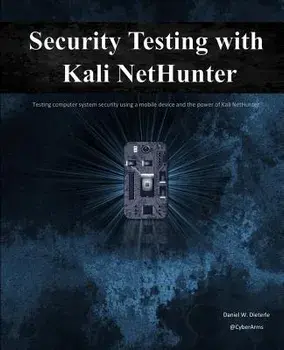 Security Testing with Kali Nethunter, Paperback/Daniel W. Dieterle