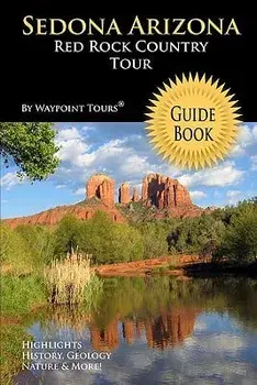 Sedona Arizona Red Rock Country Tour Guide Book: Your Personal Tour Guide for Sedona Travel Adventure!, Paperback/Waypoint Tours