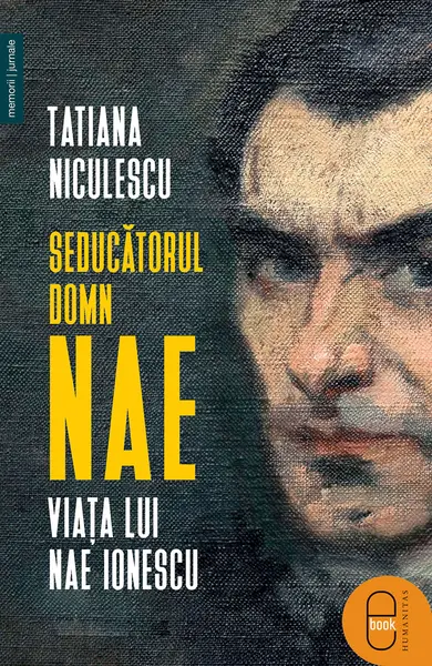 Seducătorul domn Nae. Viața lui Nae Ionescu (ebook)