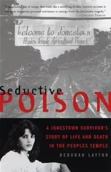 Seductive Poison: A Jonestown Survivor's Story of Life and Death in the People's Temple, Paperback/Deborah Layton