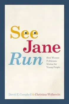 See Jane Run. How Women Politicians Matter for Young People, Paperback/Christina Wolbrecht
