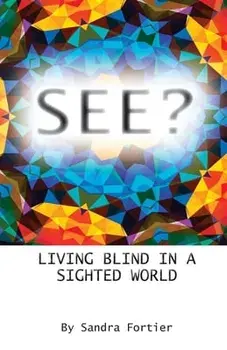 See?: Living Blind in a Sighted World, Paperback/Sandra Fortier