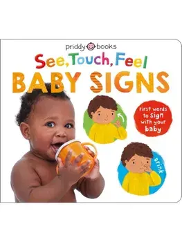See, Touch, Feel Baby Signs. First words to sign with your baby, Board book/Priddy Books