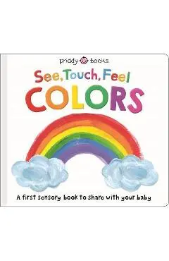 See, Touch, Feel: Colors - Roger Priddy