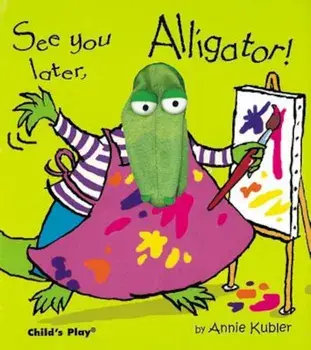 See You Later, Alligator! 'With Puppet', Hardcover/Annie Kubler
