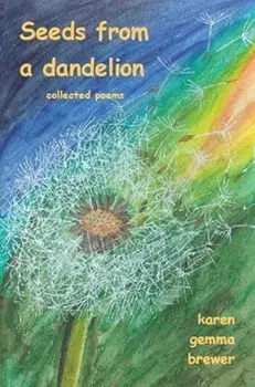 Seeds from a dandelion. addition edition, 2 Enlarged edition, Paperback/Karen Gemma Brewer