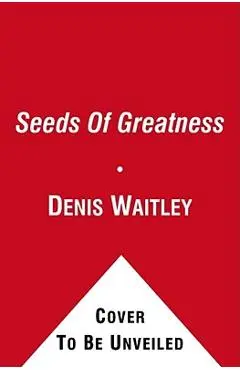 Seeds of Greatness - Denis Waitley