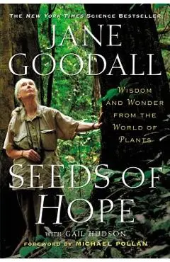Seeds of Hope: Wisdom and Wonder from the World of Plants - Jane Goodall