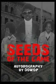 Seeds of the Game: Autobiography by Dowop, Paperback/Dwayne Jenkins