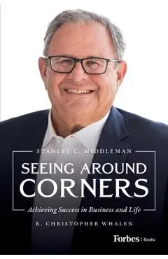 Seeing Around Corners: Achieving Success in Business and Life - R. Christopher Whalen
