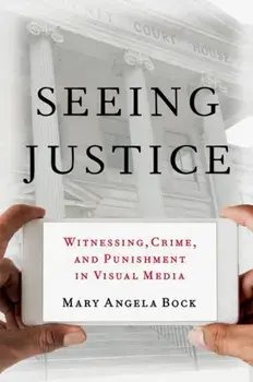 Seeing Justice. Witnessing, Crime and Punishment in Visual Media, Paperback/***