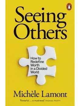 Seeing Others. How to Redefine Worth in a Divided World, Paperback/Michele Lamont