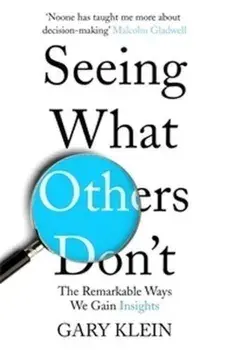 Seeing What Others Don't/Gary Klein