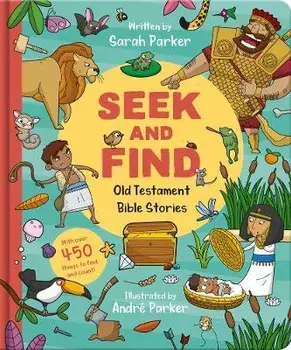 Seek and Find: Old Testament Bible Stories. With over 450 things to find and count!, Board book/Sarah Parker