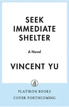 Seek Immediate Shelter - Vincent Yu