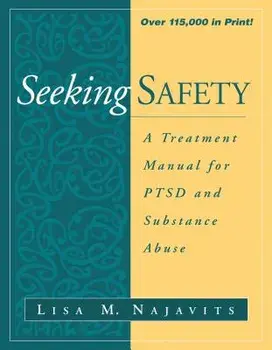 Seeking Safety: A Treatment Manual for Ptsd and Substance Abuse, Paperback/Lisa M. Najavits
