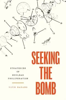 Seeking the Bomb: Strategies of Nuclear Proliferation, Paperback/Vipin Narang