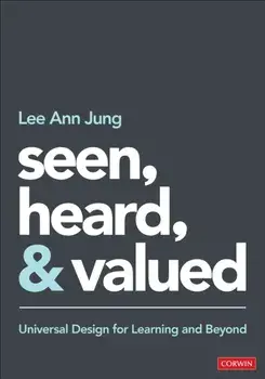 Seen, Heard, and Valued. Universal Design for Learning and Beyond, Paperback/Lee Ann Jung