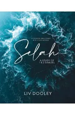 Selah-Bible Study Guide with Video Access: A Study of 1 and 2 Samuel - Liv Dooley