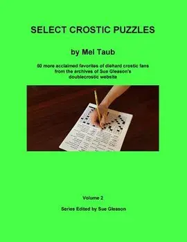 Select Crostic Puzzles Volume 2: 50 more acclaimed favorites of diehard crostic fans from the archives of Sue Gleason's doublecrostic website, Paperback/Sue Gleason