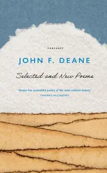 Selected and New Poems, Paperback/John F. Deane
