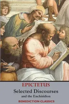 Selected Discourses of Epictetus, and the Enchiridion, Paperback/***