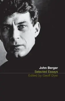 Selected Essays of John Berger, Paperback/John Berger